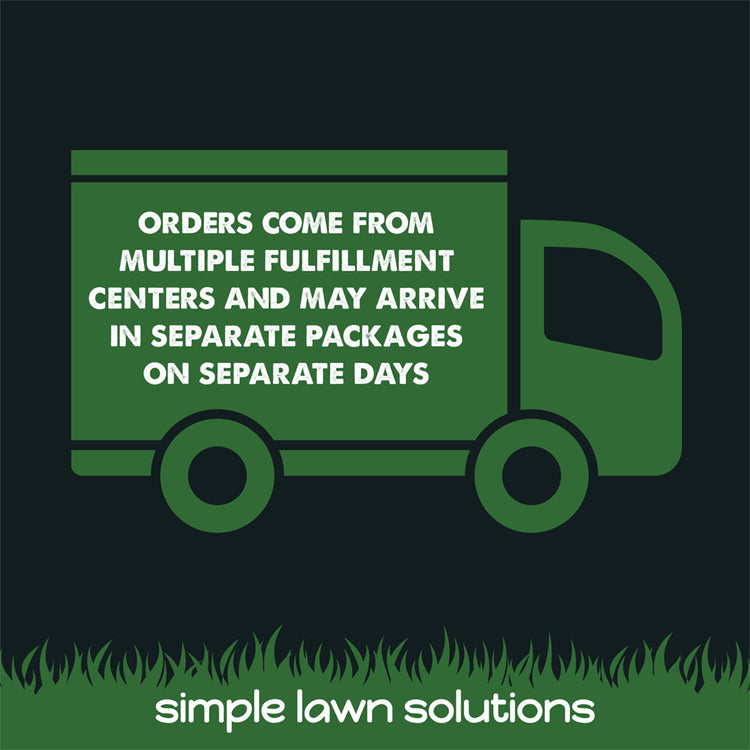 Orders come from multiple fulfillment centers and may arrive in separate packages on separate days. Simple Lawn Solutions.
